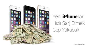 Yeni iPhone’ları Hızlı Şarj Etmek Cep Yakacak